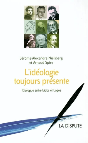 L'idéologie toujours présente : dialogue entre Eidos et Logos - Jérôme-Alexandre Nielsberg