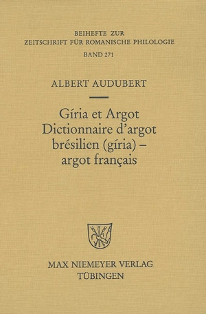 Giria et argot : dictionnaire d'argot brésilien giria-argot français : plus particulièrement des villes de Sao Paulo et Rio de Janeiro dans les années 1960 et 1970 - Albert Audubert