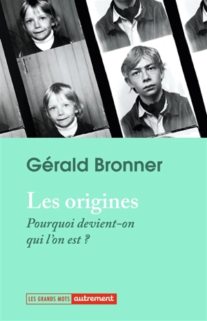 Les origines : pourquoi devient-on qui l'on est ? - Gérald Bronner