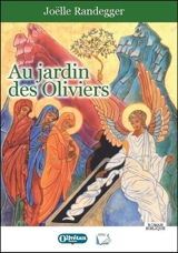 Au jardin des oliviers : roman biblique - Joëlle Randegger