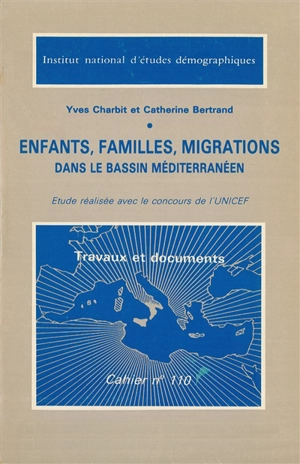 Enfants, familles, migrations dans le bassin méditerranéen : étude réalisée avec le concours de l'Unicef - Yves Charbit