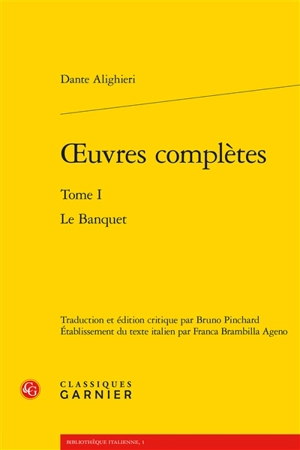 Oeuvres complètes. Vol. 1. Le banquet - Dante Alighieri