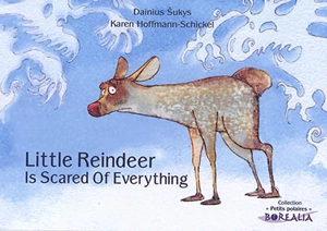 Little Reindeer is scared of everything. Petit Renne a peur de tout - Karen Hoffmann-Schickel