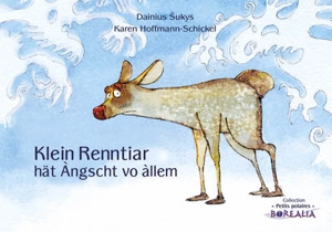 Klein Renntiar hät Angscht vo àllem. Petit Renne a peur de tout - Karen Hoffmann-Schickel