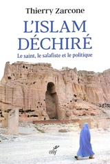 L'islam déchiré : le saint, le salafiste et le politique - Thierry Zarcone