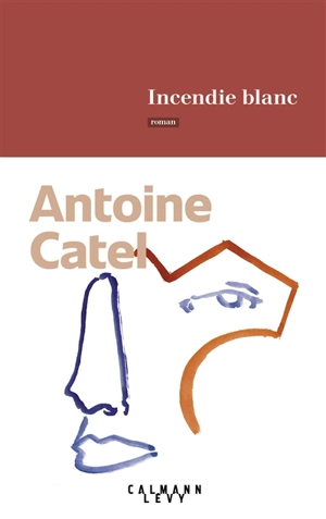 Incendie blanc - Antoine Catel