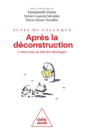 Après la déconstruction : l'université au défi des idéologies : actes du colloque organisé en Sorbonne les 7 et 8 janvier 2022 par l'Observatoire du décolonialisme et le Collège de philosophie