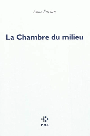 La chambre du milieu - Anne Parian