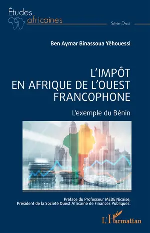 L'impôt en Afrique de l'Ouest francophone : l'exemple du Bénin - Ben Aymar Binassoua Yêhouessi