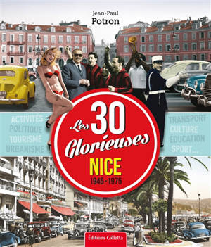 Les 30 Glorieuses : Nice, 1945-1975 - Jean-Paul Potron