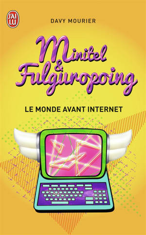 Minitel et fulguropoing : le monde avant Internet - Davy Mourier