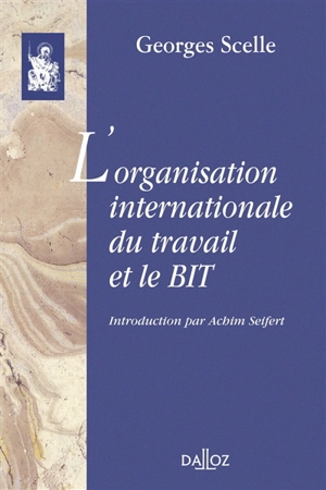 L'organisation internationale du travail et le BIT - Georges Scelle