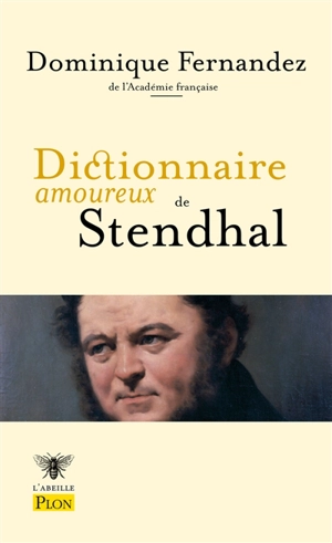 Dictionnaire amoureux de Stendhal - Dominique Fernandez