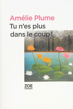 Tu n'es plus dans le coup ! - Amélie Plume