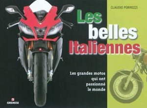 Les belles Italiennes : les grandes motos qui ont passionné le monde - Claudio Porrozzi