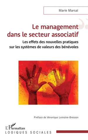 Le management dans le secteur associatif : les effets des nouvelles pratiques sur les systèmes de valeurs des bénévoles - Marie Marsal