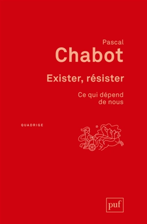 Exister, résister : ce qui dépend de nous - Pascal Chabot