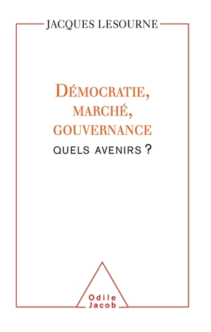 Démocratie, marché, gouvernance : quels avenirs ? - Jacques Lesourne