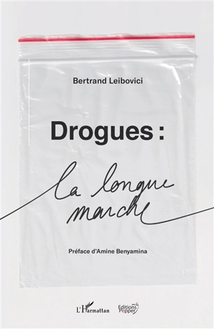 Drogues : la longue marche - Bertrand Lebeau-Lebovici