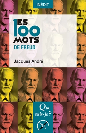 Les 100 mots de Freud - Jacques André