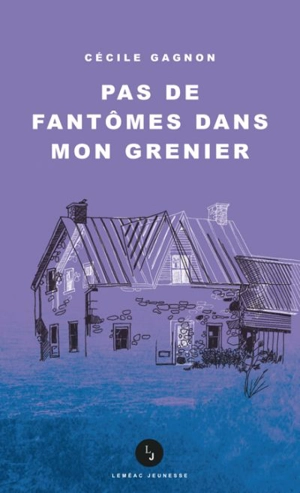 Pas de fantômes dans mon grenier - Cécile Gagnon