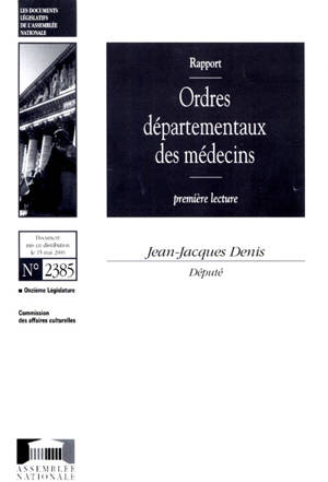 Ordres départementaux des médecins : première lecture, rapport - France. Assemblée nationale (1958-....). Commission des affaires culturelles, familiales et sociales