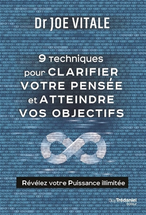 9 techniques pour clarifier votre pensée et atteindre vos objectifs : révélez votre puissance illimitée - Joe Vitale