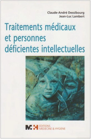 Traitements médicaux et personnes déficientes intellectuelles - Claude-André Dessibourg