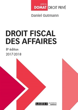 Droit fiscal des affaires : 2017-2018 - Daniel Gutmann