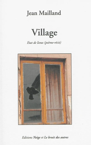 Village : état de lieux (poème-récit) - Jean Mailland