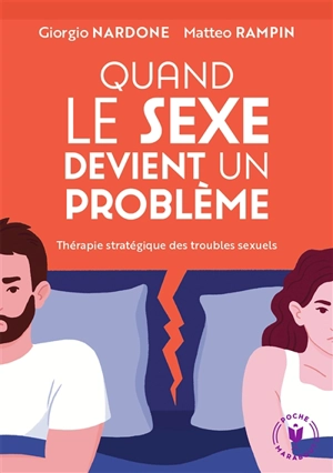 Quand le sexe devient un problème : thérapie stratégique des troubles sexuels - Giorgio Nardone