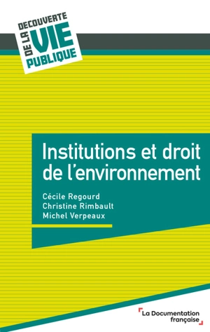 Institutions et droit de l'environnement - Cécile Regourd