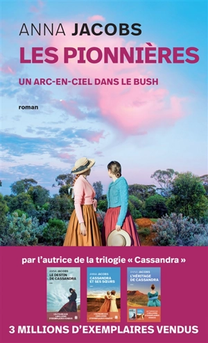 Les pionnières. Vol. 2. Un arc-en-ciel dans le bush - Anna Jacobs