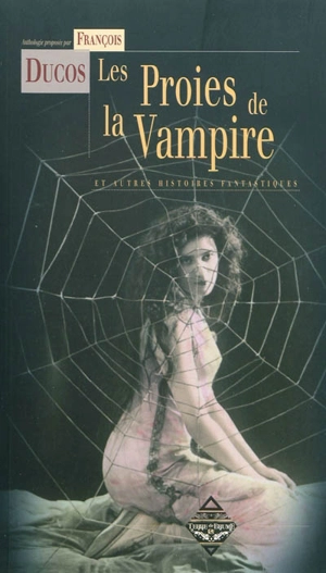 Les proies de la vampire : et autres histoires fantastiques