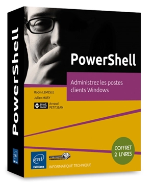 PowerShell : administrez les postes clients Windows : coffret 2 livres - Julien Musy