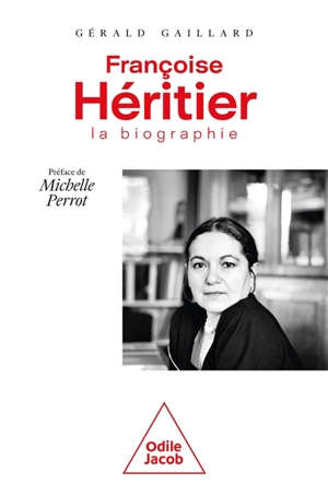 Françoise Héritier, la biographie - Gérald Gaillard