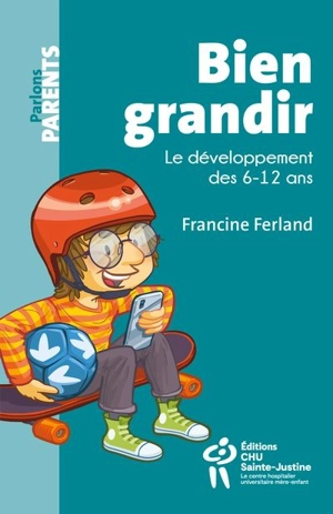 Bien grandir : Le développement des 6-12 ans - Francine Ferland