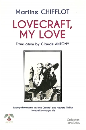 Lovecraft, my love : twenty-three scenes in Sonia Greene's and Howard Phillips Lovecraft's conjugal life - Martine Chifflot