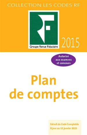 Plan de comptes : extrait du code comptable à jour au 15 janvier 2015 : autorisé aux examens et concours - Revue fiduciaire comptable