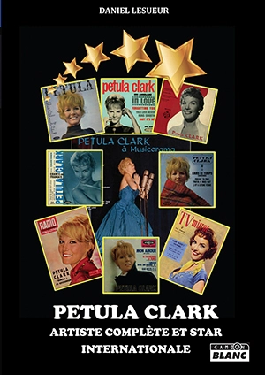 Petula Clark : artiste complète et star internationale - Daniel Lesueur