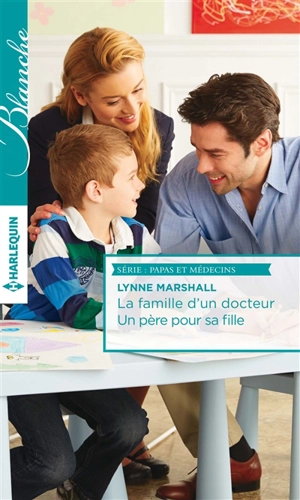 La famille d'un docteur. Un père pour sa fille - Lynne Marshall