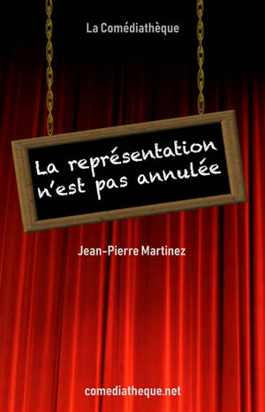 La représentation n'est pas annulée - Jean-Pierre Martinez