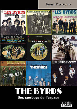 The Byrds : des cowboys de l'espace - Didier Delinotte