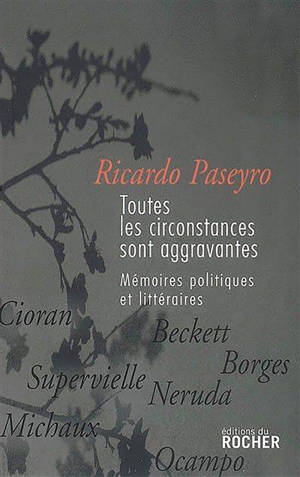 Toutes les circonstances sont aggravantes : mémoires politiques et littéraires - Ricardo Paseyro