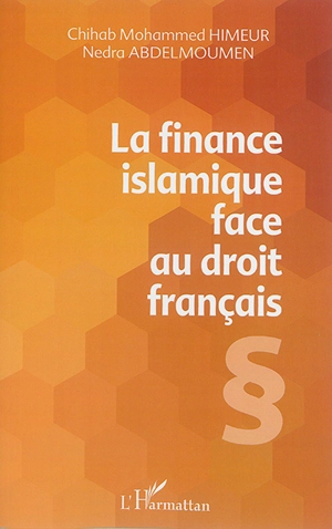 La finance islamique face au droit français - Chihab Mohammed Himeur