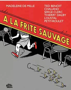 A la frite sauvage - Madeleine De Mille