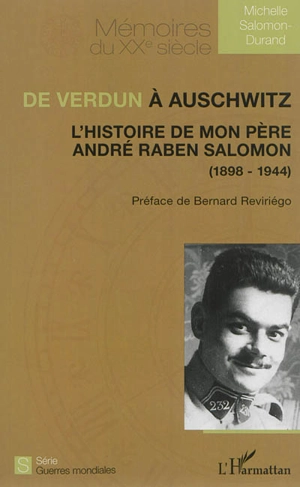 De Verdun à Auschwitz : l'histoire de mon père André Raben Salomon (1898-1944) - Michelle Salomon-Durand