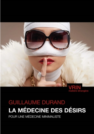 La médecine des désirs : pour une médecine minimaliste - Guillaume Durand