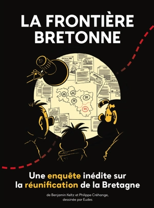 La frontière bretonne : une enquête inédite sur la réunification de la Bretagne - Benjamin Keltz