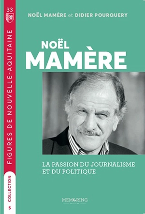 Noël Mamère : la passion du journalisme et du politique - Noël Mamère